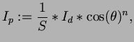 $\displaystyle I_p := \frac1{S}*I_d*\cos(\th )^n,
$