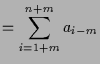 $\displaystyle = \sum_{i=1+m}^{n+m} a_{i-m}$