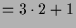 $\displaystyle = 3\cdot 2+1$