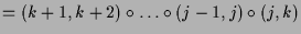 $\displaystyle =(k+1,k+2)\o\dots\o (j-1,j)\o (j,k)$