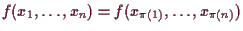 \bgroup\color{demo}$\displaystyle f(x_1,\dots,x_n)=f(x_{\pi(1)},\dots,x_{\pi(n)})
$\egroup