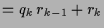 $\displaystyle =q_{k} \,r_{k-1}+r_{k}$