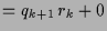 $\displaystyle =q_{k+1}\,r_{k} +0$