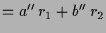 $\displaystyle = a''\, r_1 + b''\,r_2$