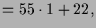 $\displaystyle = 55 \cdot 1 + 22,$