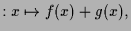 $\displaystyle :x\mapsto f(x)+g(x),$