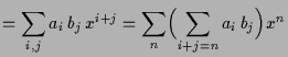 $\displaystyle = \sum_{i,j} a_i\,b_j\,x^{i+j} = \sum_n\Bigl(\sum_{i+j=n} a_i\,b_j\Bigr) x^n$