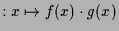 $\displaystyle :x\mapsto f(x)\cdot g(x)$