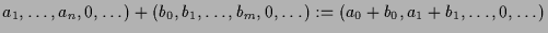 $\displaystyle a_1,\dots,a_n,0,\dots)+(b_0,b_1,\dots,b_m,0,\dots) := (a_0+b_0,a_1+b_1,\dots,0,\dots)$