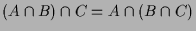 $ (A\cap B)\cap C=A\cap (B\cap C)$