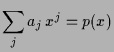 $\displaystyle \sum_j a_j\,x^j = p(x)$