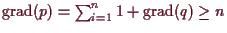 \bgroup\color{demo}$ \operatorname{grad}(p)=\sum_{i=1}^n 1+\operatorname{grad}(q)\geq n$\egroup