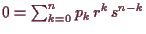 \bgroup\color{demo}$ 0=\sum_{k=0}^n p_k\,r^k\,s^{n-k}$\egroup