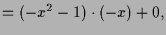 $\displaystyle = (-x^2-1)\cdot (-x) + 0,$