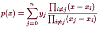 \bgroup\color{demo}$\displaystyle p(x)=\sum_{j=0}^n y_j \frac{\prod_{i\ne j}(x-x_i)}{\prod_{i\ne j}(x_j-x_i)}
$\egroup