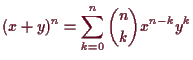 \bgroup\color{demo}$\displaystyle (x+y)^n=\sum_{k=0}^n \binom{n}{k} x^{n-k}y^k
$\egroup