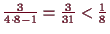 \bgroup\color{demo}$ \frac{3}{4\cdot 8-1}=\frac{3}{31}<\frac18$\egroup