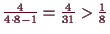 \bgroup\color{demo}$ \frac{4}{4\cdot 8-1}=\frac{4}{31}>\frac18$\egroup