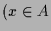 $\displaystyle (x\in A$