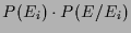 $\displaystyle P(E_i)\cdot P(E/E_i)$