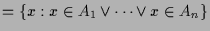 $\displaystyle = \{x:x\in A_1\vee\dots\vee x\in A_n\}$