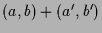 $\displaystyle (a,b)+(a',b')$