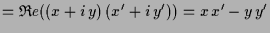 $\displaystyle =\mathfrak{R}e((x+i\,y)\,(x'+i\,y'))=x\,x'-y\,y'$