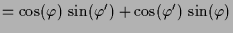 $\displaystyle = \cos(\varphi )\,\sin(\varphi ') + \cos(\varphi ')\,\sin(\varphi )$