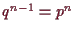 \bgroup\color{demo}$ q^{n-1}=p^n$\egroup