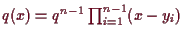 \bgroup\color{demo}$ q(x)=q^{n-1}\prod_{i=1}^{n-1}(x-y_i)$\egroup