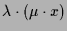 $\displaystyle \lambda \cdot(\mu\cdot x)$