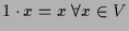 $\displaystyle 1\cdot x=x\;\forall x\in V
$