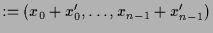 $\displaystyle :=(x_0+x_0',\dots,x_{n-1}+x_{n-1}')$