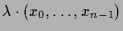 $\displaystyle \lambda \cdot (x_0,\dots,x_{n-1})$