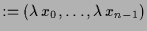 $\displaystyle := (\lambda \,x_0,\dots,\lambda \,x_{n-1})$