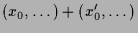 $\displaystyle (x_0,\dots)+(x_0',\dots)$