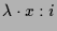 $\displaystyle \lambda \cdot x:i$