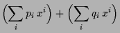 $\displaystyle \Bigl(\sum_i p_i\,x^i\Bigr)+\Bigl(\sum_i q_i\,x^i\Bigr)$