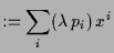 $\displaystyle := \sum_i (\lambda \,p_i)\,x^i$