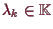 \bgroup\color{demo}$ \lambda _k\in\mathbb{K}$\egroup