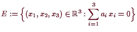 \bgroup\color{demo}$\displaystyle E:=\Bigl\{(x_1,x_2,x_3)\in\mathbb{R}^3:\sum_{i=1}^3 a_i\,x_i=0\Bigr\}
$\egroup