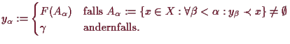 \bgroup\color{demo}$\displaystyle y_\alpha := \begin{cases}F(A_\alpha ) &\text{f...
..._\beta \prec x\}\ne\emptyset \\
\gamma &\text{andernfalls}. \end{cases}$\egroup