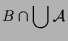 $\displaystyle B\cap \bigcup\mathcal{A}$