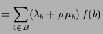 $\displaystyle =\sum_{b\in B} (\lambda _b+\rho \,\mu_b)\,f(b)$