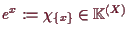 \bgroup\color{demo}$ e^x:=\chi _{\{x\}}\in\mathbb{K}^{(X)}$\egroup