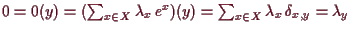 \bgroup\color{demo}$ 0=0(y)=(\sum_{x\in X}\lambda _x\,e^x)(y)=\sum_{x\in X}\lambda _x\,\de_{x,y}=\lambda _y$\egroup