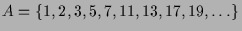 $ A=\{1,2,3,5,7,11,13,17,19,\dots\}$