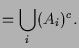 $\displaystyle =\bigcup_i (A_i)^c.$