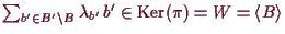 \bgroup\color{demo}$ \sum_{b'\in B'\setminus B}\lambda _{b'}\,b'\in\operatorname{Ker}(\pi)=W=\langle B\rangle$\egroup