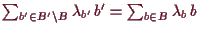 \bgroup\color{demo}$ \sum_{b'\in B'\setminus B}\lambda _{b'}\,b'=\sum_{b\in B}\lambda _{b}\,b$\egroup